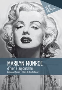 Marilyn Monroe, d'hier à aujourd'hui - Préface de Brigitte Bardot