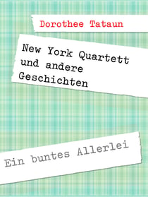 New York Quartett und andere Geschichten - Ein buntes Allerlei