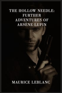The Hollow Needle: Further Adventures of Arsène Lupin