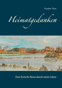 Heimatgedanken - Eine lyrische Reise durch mein Leben