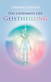 Das Geheimnis der Geistheilung