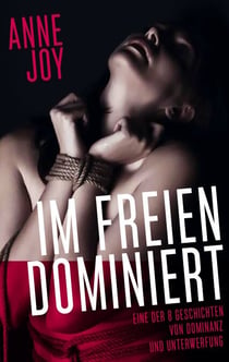 Im Freien dominiert - Eine der 8 Geschichten von Dominanz und Unterwerfung