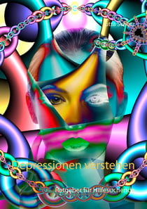 Depressionen verstehen - Ratgeber für Hilfesuchende