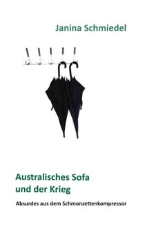 Australisches Sofa und der Krieg - Absurdes aus dem Schmonzettenkompressor
