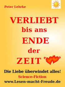 Verliebt bis ans Ende der Zeit - Die Liebe überwindet alles!