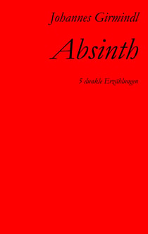 Absinth - Fünf dunkle Erzählungen