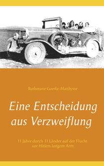 Eine Entscheidung aus Verzweiflung - 11 Jahre durch 11 Länder auf der Flucht vor Hitlers langem Arm
