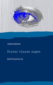 Hinter blauen Augen - Gedichtsammlung