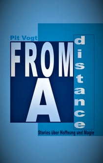 From A Distance - Stories über Hoffnung und Magie