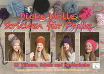 Dicke Wolle - Stricken für Faule - 27 Mützen, Schals & Handschuhe