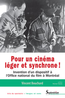 Pour un cinéma léger et synchrone! - Invention d'un dispositif à l'Office national du film à Montréal
