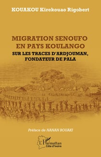 Migration senoufo en pays Koulango - Sur les traces d'Ardjouman, fondateur de pala
