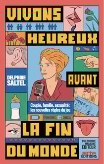 Vivons heureux avant la fin du monde - Couple, famille, sexualité : les nouvelles règles du jeu