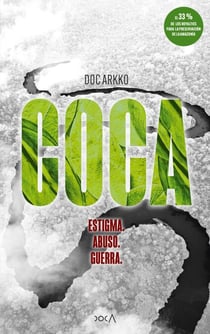 Coca - Estigma, abuso, guerra