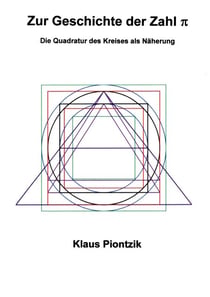 Zur Geschichte der Zahl PI - Die Quadratur des Kreises als Näherung