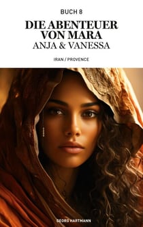 Die Abenteuer von Mara, Anja und Vanessa - Iran/ Provence