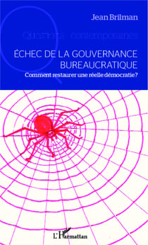 Echec de la gouvernance bureaucratique - Comment restaurer une réelle démocratie ?