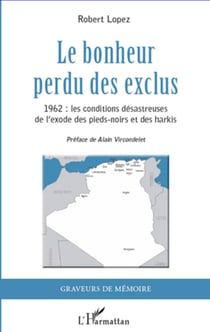 Le bonheur perdu des exclus - 1962 : les conditions désastreuses de l'exode des pieds-noirs et des harkis