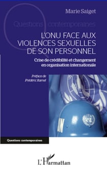 L'ONU face aux violences sexuelles de son personnel - Crise de crédibilité et changement en organisation internationale