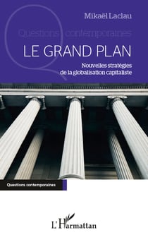 Le Grand Plan - Nouvelles stratégies de la globalisation capitaliste