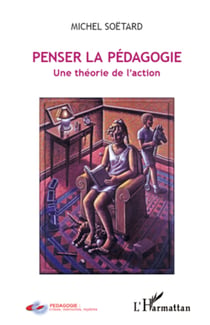 Penser la pédagogie - Une théorie de l'action