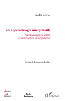 Apprentissages interprétatifs - Interprétation en action et construction de l'expérience