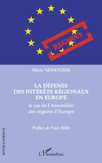La défense des intérêts régionaux en Europe - Le cas de l'Assemblée des régions d'Europe