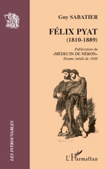 Félix Pyat (1810-1889) - Publication du "Médecin de Néron" - Drame inédit de 1848