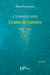 L'éternité pliée. Tome III - Graine de lumière - Journal 1979-1983