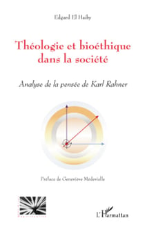 Théologie et bioéthique dans la société - Analyse de la pensée de Karl Rahner