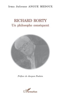 Richard Rorty - Un philosophe conséquent