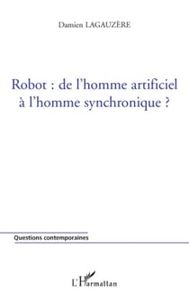 Robot : de l'homme artificiel à l'homme synchronique ?
