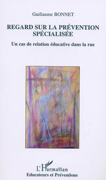 REGARD SUR LA PRÉVENTION SPÉCIALISÉE - Un cas de relation éducative dans la rue