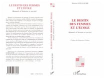 LE DESTIN DES FEMMES ET L'ÉCOLE - Manuels d'histoire et société