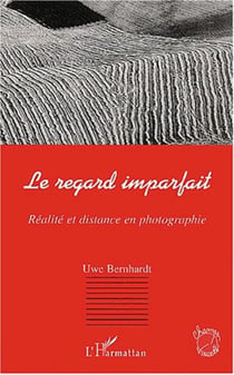 LE REGARD IMPARFAIT - Réalité et distance en photographie