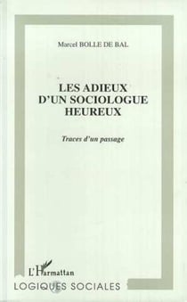 LES ADIEUX D'UN SOCIOLOGUE HEUREUX - Traces d'un passage