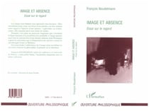 Image et Absence - Essai sur le regard