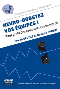 Neuro-boostez vos équipes ! - Tirez profit des neurosciences au travail