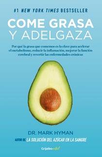 Come grasa y adelgaza - Por qué la grasa que comemos es la clave para acelerar el metabolismo