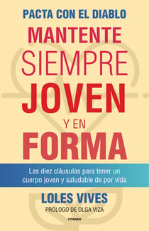 Pacta con el diablo. Mantente siempre joven y en forma - Las diez cláusulas para tener un cuerpo joven y saludable de por vida