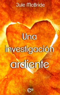Una investigación ardiente - El mejor regalo para San Valentín, una novela de Harlequin