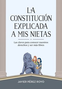 La Constitución explicada a mi nietas - Las claves para conocer nuestros derechos y ser más libres