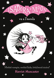 La Isadora Moon 1 - La Isadora Moon va a l'escola - Un llibre màgic amb purpurina a la coberta!