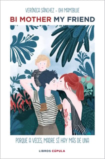 Bi mother my friend - Porque, a veces, madre sí hay más de una