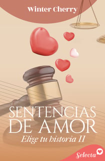 Sentencias de amor (Elige tu historia de amor 2)