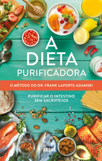 A dieta purificadora - O método do Dr. Frank Laporte-Adamski