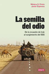 La semilla del odio - De la invasión de Irak al surgimiento del ISIS