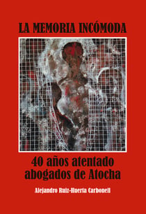 La memoria incómoda - Los abogados de Atocha