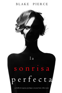 La Sonrisa Perfecta (Un Thriller de Suspense Psicológico con Jessie Hunt—Libro Cuatro)