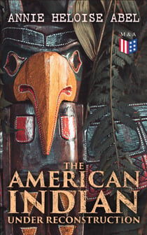 The American Indian Under Reconstruction - The Slaveholding Indians Series